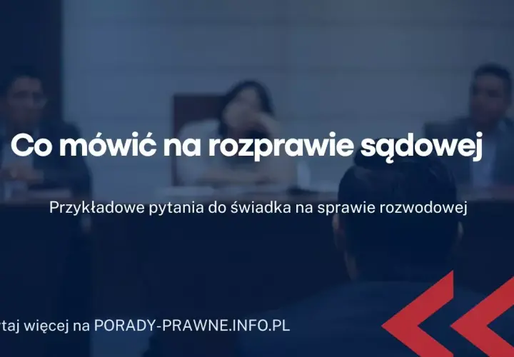 Jak odpowiadać na pytania na rozprawie rozwodowej bez stresu